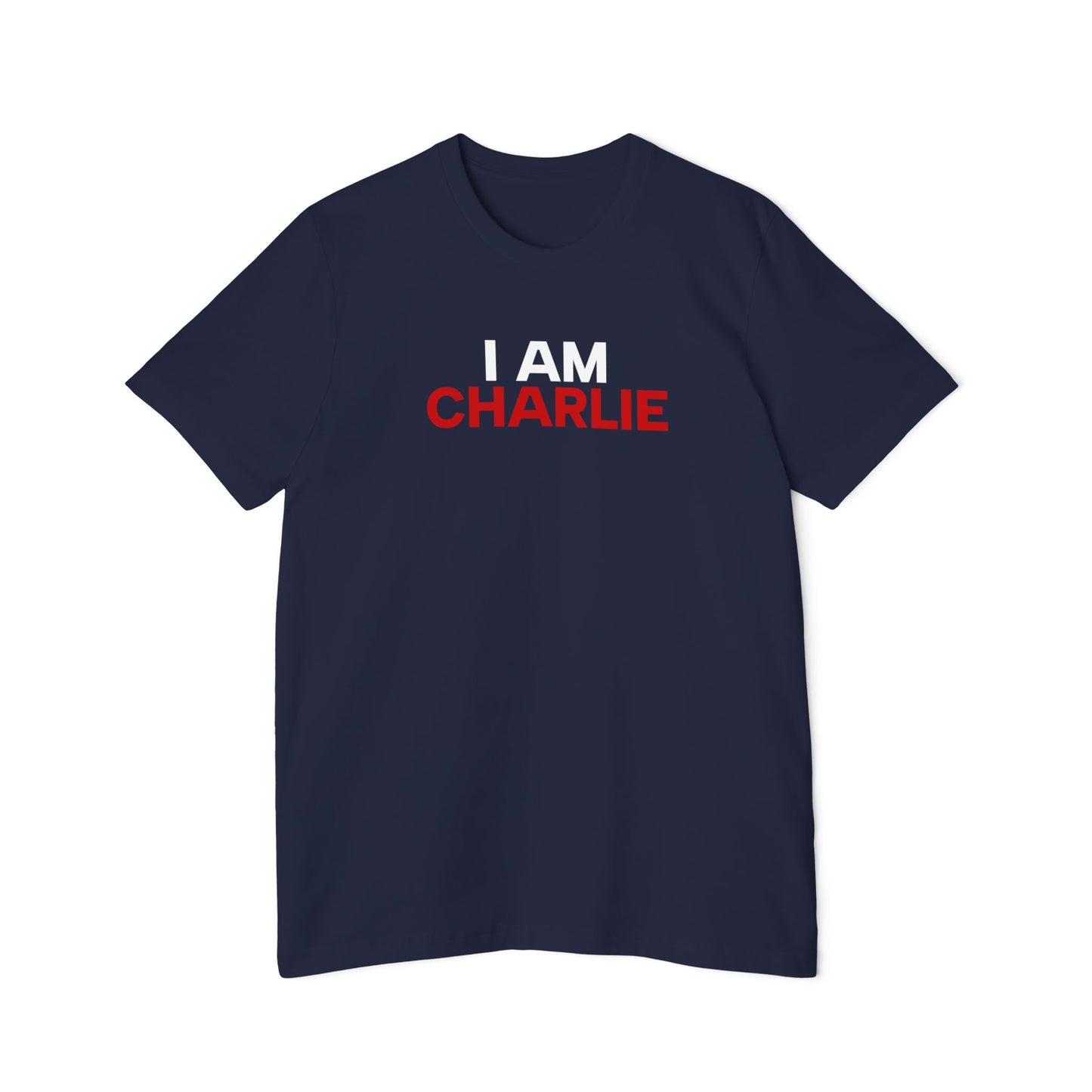 Made In USA I AM CHARLIE Blue w/ White & Red Font Unisex T-Shirt